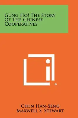 Gung Ho! povestea cooperativelor chineze - Gung Ho! the Story of the Chinese Cooperatives