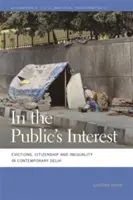 In the Public's Interest: Evacuări, cetățenie și inegalitate în Delhi-ul contemporan - In the Public's Interest: Evictions, Citizenship, and Inequality in Contemporary Delhi