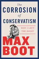 Corodarea conservatorismului: De ce am părăsit dreapta - The Corrosion of Conservatism: Why I Left the Right