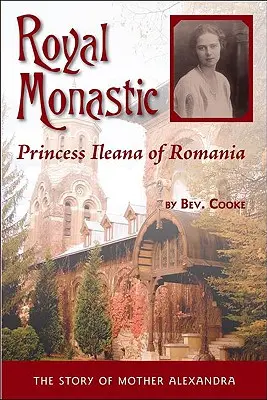 Royal Monastic: Prințesa Ileana a României - Royal Monastic: Princess Ileana of Romania