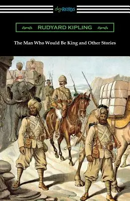 The Man Who Would Be King și alte povestiri - The Man Who Would Be King and Other Stories