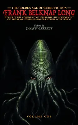 Epoca de aur a ficțiunii ciudate: Frank Belknap Long (Vol. 1) - The Golden Age of Weird Fiction: Frank Belknap Long (Vol. 1)