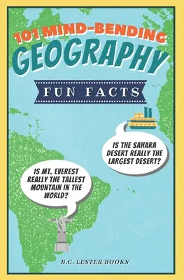 101 fapte amuzante de geografie năucitoare: Este deșertul Sahara cu adevărat cel mai mare deșert? Este Muntele Everest într-adevăr cel mai înalt munte din lume? - 101 Mind-Bending Geography Fun Facts: Is The Sahara Desert Really The Largest Desert? Is Mt Everest Really The Tallest Mountain In The World?