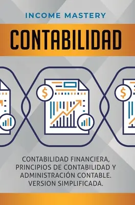 Contabilitate: Contabilidad financiera, principios de contabilidad y administracin contable. Versiune simplificată - Contabilidad: Contabilidad financiera, principios de contabilidad y administracin contable. Version simplificada