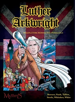 Luther Arkwright: Jocul de rol prin paralele (Roleplaying Across the Parallels) - Luther Arkwright: Roleplaying Across the Parallels