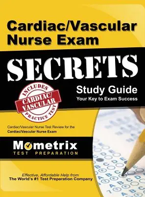 Cardiac/Vascular Nurse Exam Secrets Study Guide: Cardiac/Vascular Nurse Test Review for the Cardiac/Vascular Nurse Exam