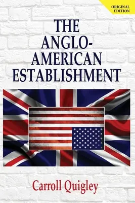 Establishment-ul anglo-american - Ediție originală - The Anglo-American Establishment - Original Edition