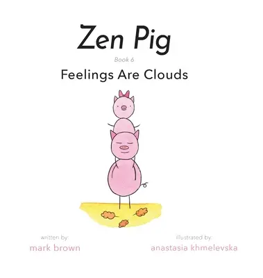 Zen Pig: Sentimentele sunt nori - Zen Pig: Feelings Are Clouds