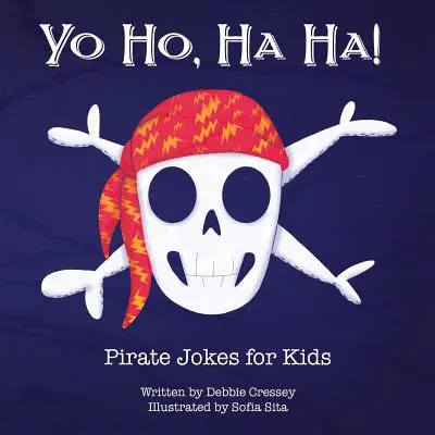 Yo Ho, Ha Ha! Glume cu pirați pentru copii - Yo Ho, Ha Ha! Pirate Jokes for Kids