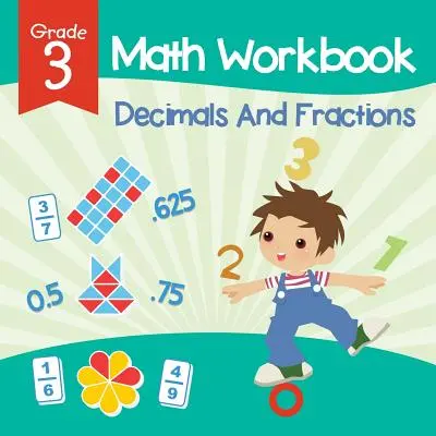 Grade 3 Math Workbook: Decimale și fracții (Math Books) - Grade 3 Math Workbook: Decimals And Fractions (Math Books)
