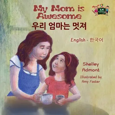 My Mom is Awesome (Mama mea este grozavă): English Korean Bilingual Edition (Ediție bilingvă engleză-coreeană) - My Mom is Awesome: English Korean Bilingual Edition