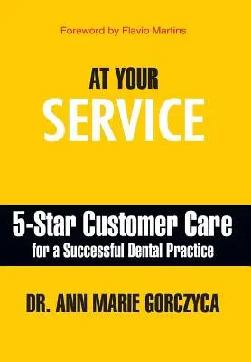 La dispoziția dumneavoastră: 5-Star Customer Care pentru un cabinet stomatologic de succes - At Your Service: 5-Star Customer Care for a Successful Dental Practice