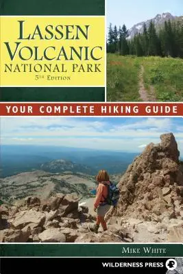 Parcul Național Vulcanic Lassen: Ghidul tău complet de drumeții - Lassen Volcanic National Park: Your Complete Hiking Guide