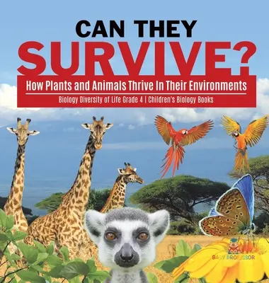 Can They Survive?: How Plants and Animals Thrive In Their Environments - Biology Diversity of Life Grade 4 - Children's Biology Books