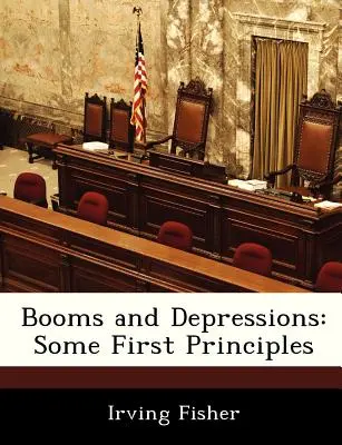 Boom-uri și depresiuni: Câteva principii de bază - Booms and Depressions: Some First Principles