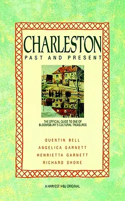 Charleston: Trecut și prezent: Ghidul oficial al uneia dintre comorile culturale ale Bloomsbury - Charleston: Past and Present: The Official Guide to One of Bloomsbury's Cultural Treasures