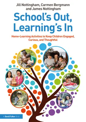 Școala s-a terminat, învățarea a început: Home-Learning Activities to Keep Children Engaged, Curious, and Thoughtful - School's Out, Learning's In: Home-Learning Activities to Keep Children Engaged, Curious, and Thoughtful
