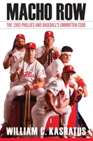 Macho Row: The 1993 Phillies and Baseball's Unwritten Code