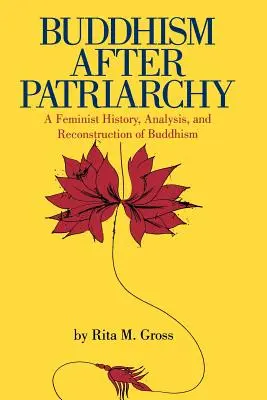 Budismul după patriarhie: O istorie, analiză și reconstrucție feministă a budismului - Buddhism After Patriarchy: A Feminist History, Analysis, and Reconstruction of Buddhism