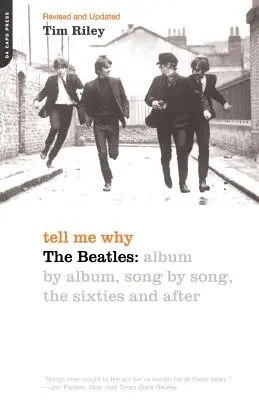 Spune-mi de ce: The Beatles: Album cu album, cântec cu cântec, anii '60 și după - Tell Me Why: The Beatles: Album by Album, Song by Song, the Sixties and After