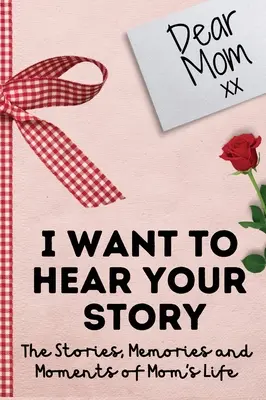Dragă mamă. Vreau să-ți aud povestea: A Guided Memory Journal to Share The Stories, Memories and Moments That Have Shaped Moments Viața mamei 7 x 10 inch - Dear Mom. I Want To Hear Your Story: A Guided Memory Journal to Share The Stories, Memories and Moments That Have Shaped Mom's Life 7 x 10 inch
