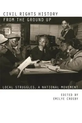 Istoria drepturilor civile de la zero: Lupte locale, o mișcare națională - Civil Rights History from the Ground Up: Local Struggles, a National Movement