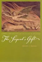 Darul șarpelui: Gnostic Reflections on the Study of Religion (Reflecții gnostice asupra studiului religiei) - The Serpent's Gift: Gnostic Reflections on the Study of Religion