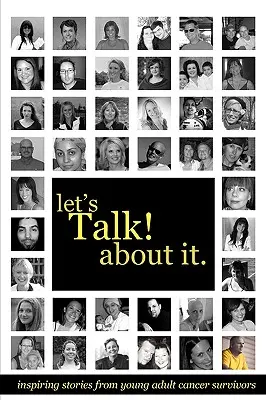 Să vorbim despre asta: Povești inspiratoare de la tineri adulți supraviețuitori ai cancerului - Let's Talk about It: Inspiring Stories from Young Adult Cancer Survivors