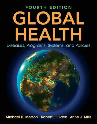 Sănătate globală: Boli, programe, sisteme și politici - Global Health: Diseases, Programs, Systems, and Policies
