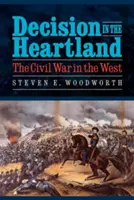 Decizia în Heartland: Războiul civil în vest - Decision in the Heartland: The Civil War in the West