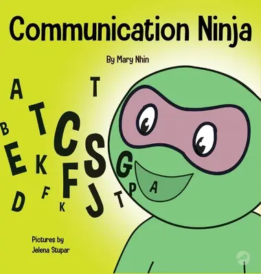Communication Ninja: O carte pentru copii despre ascultare și comunicare eficientă - Communication Ninja: A Children's Book About Listening and Communicating Effectively
