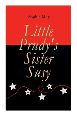 Susy, sora lui Little Prudy: Poveste de Crăciun pentru copii - Little Prudy's Sister Susy: Children's Christmas Tale