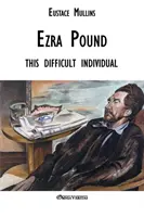 Ezra Pound: acest individ dificil - Ezra Pound: this difficult individual