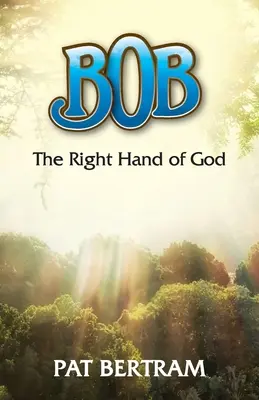 Bob: Mâna dreaptă a lui Dumnezeu - Bob: The Right Hand of God