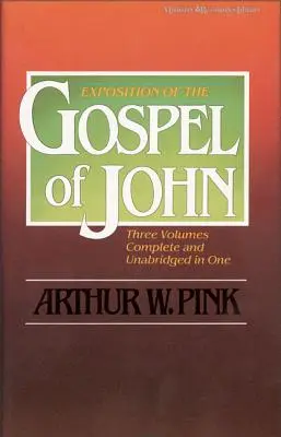 Expunere a Evangheliei după Ioan, ediție într-un volum - Exposition of the Gospel of John, One-Volume Edition
