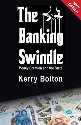 Escrocheria bancară: Crearea banilor și statul - The Banking Swindle: Money Creation and the State