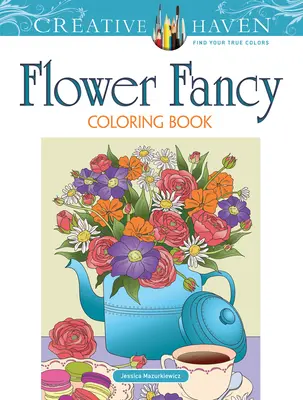 Carte de colorat Creative Haven Flower Fancy - Creative Haven Flower Fancy Coloring Book