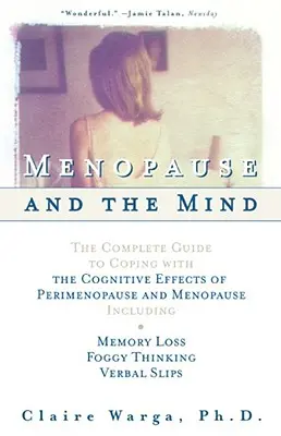 Menopauza și mintea: The Complete Guide to Coping with the Cognitive Effects of Perimenopause and Menopause Including: + Pierderea memoriei + Ceață - Menopause and the Mind: The Complete Guide to Coping with the Cognitive Effects of Perimenopause and Menopause Including: +Memory Loss + Foggy