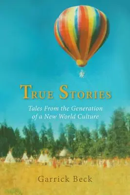 Povești adevărate: Povești din generația unei noi culturi mondiale - True Stories: Tales From the Generation of a New World Culture