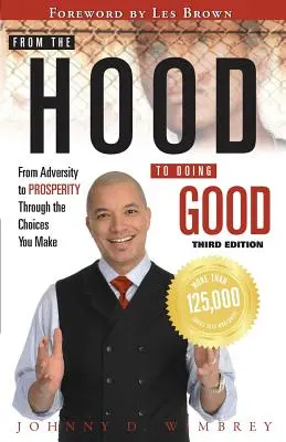 From the Hood to Doing Good: De la adversitate la prosperitate prin alegerile pe care le facem - From the Hood to Doing Good: From Adversity to Prosperity Through the Choices We Make
