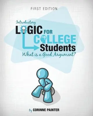 Introducere în logică pentru studenți: Ce este un argument bun? - Introductory Logic for College Students: What Is a Good Argument?