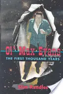 Ol' Max Evans: Prima mie de ani - Ol' Max Evans: The First Thousand Years