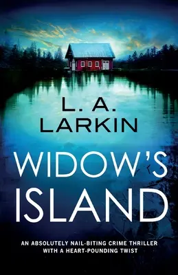Widow's Island: Un thriller polițist absolut captivant, cu o răsturnare de situație zguduitoare - Widow's Island: An absolutely nail-biting crime thriller with a heart-pounding twist