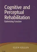 Reabilitarea cognitivă și perceptivă: Optimizarea funcției - Cognitive and Perceptual Rehabilitation: Optimizing Function