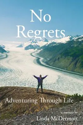 Fără regrete: Aventurându-se prin viață - No Regrets: Adventuring Through Life