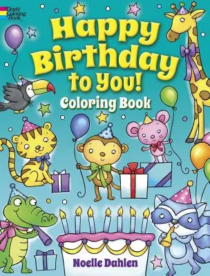 La mulți ani ție! Carte de colorat - Happy Birthday to You! Coloring Book