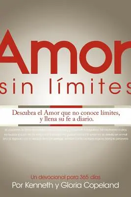 Amor Sin Limites Devoțional: Dragoste fără limite Devoțional - Amor Sin Limites Devocional: Limitless Love Devotional