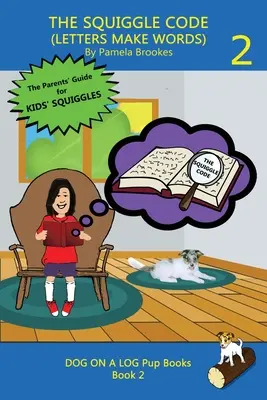 Codul Squiggle (Literele fac cuvinte): Learn to Read: Simple, Fun, and Effective Activities for New or Struggling Readers Including Those with Dyslex - The Squiggle Code (Letters Make Words): Learn to Read: Simple, Fun, and Effective Activities for New or Struggling Readers Including Those with Dyslex