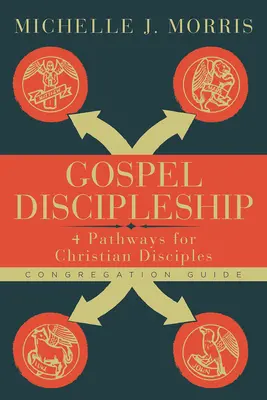 Ghidul Congregației pentru Discipolarea Evangheliei: 4 căi pentru discipolii creștini - Gospel Discipleship Congregation Guide: 4 Pathways for Christian Disciples