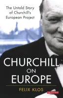 Churchill pe Europa: Povestea neștiută a proiectului european al lui Churchill - Churchill on Europe: The Untold Story of Churchill's European Project